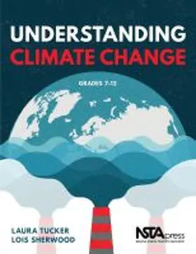 Tucker / Sherwood |  Understanding Climate Change, Grades 7-12 | Buch |  Sack Fachmedien