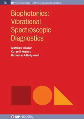 Baker / Hollywood / Hughes |  Biophotonics: Vibrational Spectroscopic Diagnostics | eBook | Sack Fachmedien