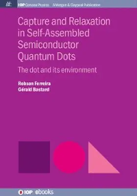Ferreira / Bastard |  Capture and Relaxation in Self-Assembled Semiconductor Quantum Dots | eBook | Sack Fachmedien