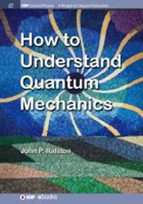 Ralston | How to Understand Quantum Mechanics | Buch | 978-1-68174-162-8 | www.sack.de