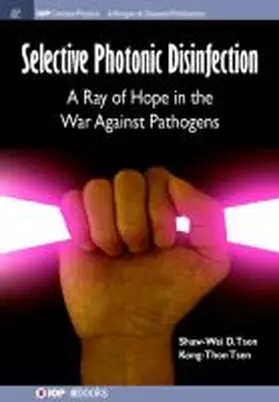 Tsen |  Selective Photonic Disinfection: A Ray of Hope in the War Against Pathogens | Buch |  Sack Fachmedien