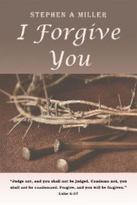 Miller |  I Forgive You | eBook | Sack Fachmedien