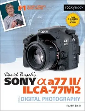 Busch |  David Busch's Sony Alpha a77 II/ILCA-77M2 Guide to Digital Photography | eBook | Sack Fachmedien