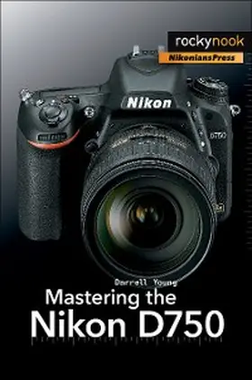 Young |  Mastering the Nikon D750 | eBook | Sack Fachmedien