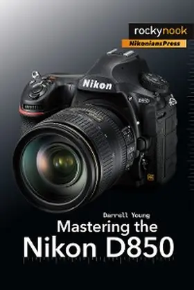 Young |  Mastering the Nikon D850 | eBook | Sack Fachmedien