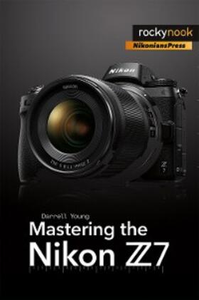 Young |  Mastering the Nikon Z7 | eBook | Sack Fachmedien