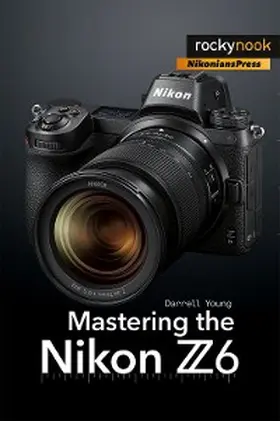 Young |  Mastering the Nikon Z6 | eBook | Sack Fachmedien