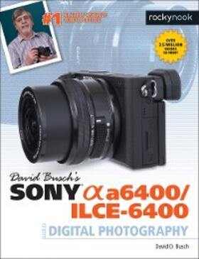 Busch |  David Busch's Sony Alpha a6400/ILCE-6400 Guide to Digital Photography | eBook | Sack Fachmedien