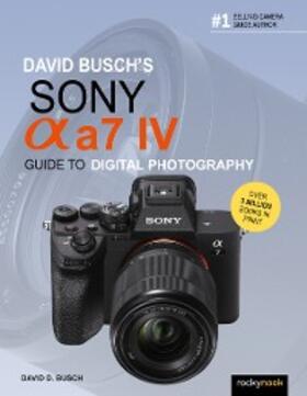 Busch |  David Busch's Sony Alpha a7 IV Guide to Digital Photography | eBook | Sack Fachmedien