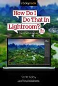 Kelby |  How Do I Do That In Lightroom? | eBook | Sack Fachmedien