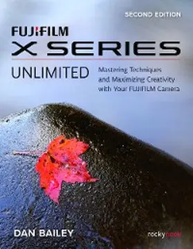 Bailey |  FUJIFILM X Series Unlimited | eBook | Sack Fachmedien