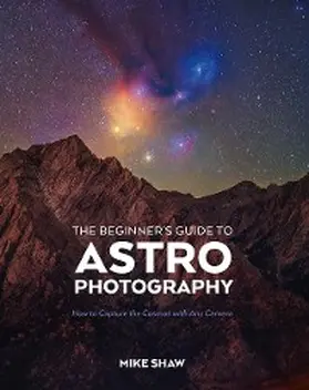 Shaw |  The Beginner's Guide to Astrophotography | eBook | Sack Fachmedien