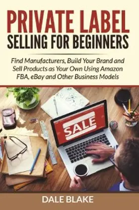 Blake |  Private Label Selling For Beginners | eBook | Sack Fachmedien