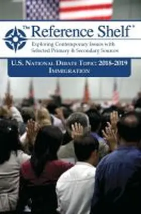 HW Wilson |  Reference Shelf: National Debate Topic 2018/2019: Immigration | Buch |  Sack Fachmedien