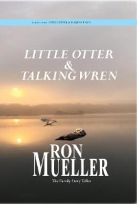 Mueller |  Little Otter and Talking Wren | eBook | Sack Fachmedien