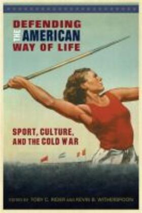 Witherspoon / Rider | Defending the American Way of Life: Sport, Culture, and the Cold War | Buch | 978-1-68226-076-0 | sack.de