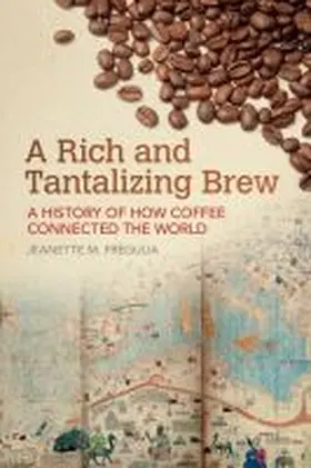Fregulia | A Rich and Tantalizing Brew: A History of How Coffee Connected the World | Buch | 978-1-68226-086-9 | www.sack.de
