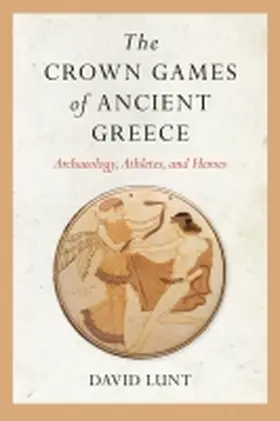 Lunt |  The Crown Games of Ancient Greece | Buch |  Sack Fachmedien
