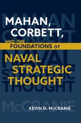 McCranie |  Mahan, Corbett, and the Foundations of Naval Strategic Thought | eBook | Sack Fachmedien
