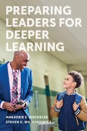 Wechsler / Wojcikiewicz |  Preparing Leaders for Deeper Learning | eBook | Sack Fachmedien