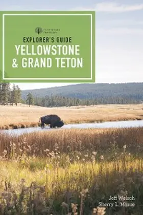 Moore / Welsch |  Explorer's Guide Yellowstone & Grand Teton National Parks | eBook | Sack Fachmedien