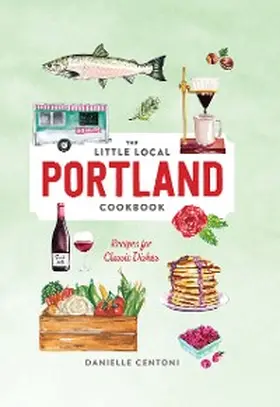 Centoni |  Little Local Portland Cookbook | eBook | Sack Fachmedien