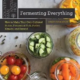 Hamilton |  Fermenting Everything: How to Make Your Own Cultured Butter, Fermented Fish, Perfect Kimchi, and Beyond | eBook | Sack Fachmedien