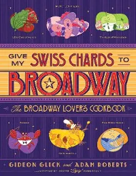 Glick / Roberts |  Give My Swiss Chards to Broadway | eBook | Sack Fachmedien