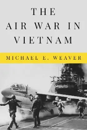 Weaver |  The Air War in Vietnam | eBook | Sack Fachmedien