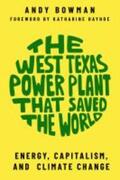 Bowman |  West Texas Power Plant That Saved the World | Buch |  Sack Fachmedien