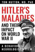 Hutton |  Hitler's Maladies and Their Impact on World War II | eBook | Sack Fachmedien