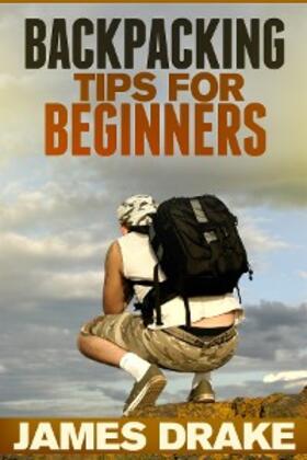 Drake |  Backpacking Tips For Beginners | eBook | Sack Fachmedien
