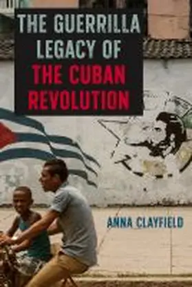 The Guerrilla Legacy of the Cuban Revolution | Buch | 978-1-68340-089-9 | www.sack.de