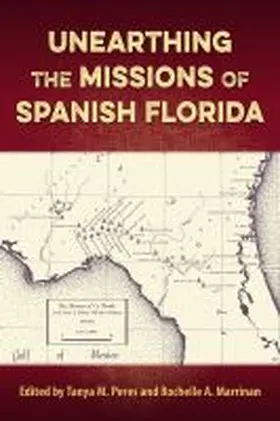 Peres / Marrinan |  Unearthing the Missions of Spanish Florida | Buch |  Sack Fachmedien