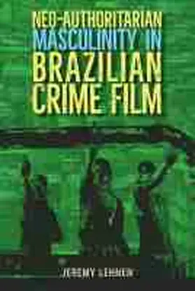 Lehnen | Neo-Authoritarian Masculinity in Brazilian Crime Film | Buch | 978-1-68340-254-1 | sack.de