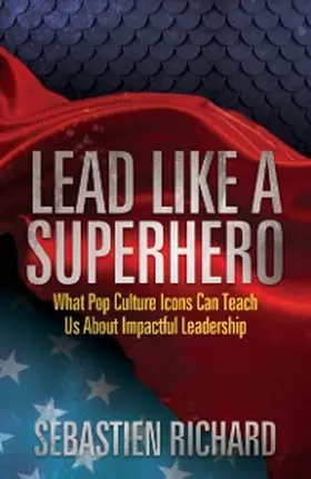 Richard |  Lead Like a Superhero | eBook | Sack Fachmedien