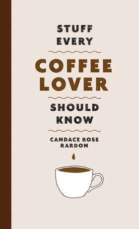 Rardon | Stuff Every Coffee Lover Should Know | Buch | 978-1-68369-252-2 | www.sack.de