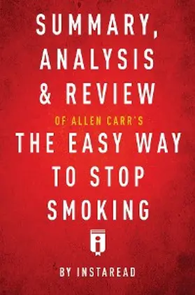 Summaries |  Summary, Analysis & Review of Allen Carr's The Easy Way to Stop Smoking by Instaread | eBook | Sack Fachmedien