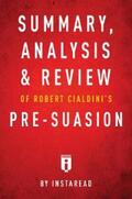 Summaries |  Summary, Analysis & Review of Robert Cialdini's Pre-suasion by Instaread | eBook | Sack Fachmedien