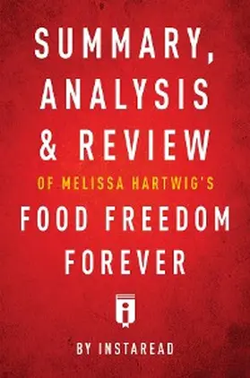 Summaries |  Summary, Analysis & Review of Melissa Hartwig's Food Freedom Forever by Instaread | eBook | Sack Fachmedien