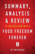 Summaries |  Summary, Analysis & Review of Melissa Hartwig's Food Freedom Forever by Instaread | eBook | Sack Fachmedien