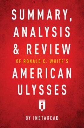 Summaries |  Summary, Analysis & Review of Ronald C. White's American Ulysses by Instaread | eBook | Sack Fachmedien