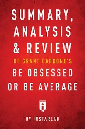 Summaries |  Summary, Analysis & Review of Grant Cardone's Be Obsessed or Be Average by Instaread | eBook | Sack Fachmedien
