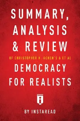 Summaries |  Summary, Analysis & Review of Christopher H. Achen's & & et al Democracy for Realists by Instaread | eBook | Sack Fachmedien
