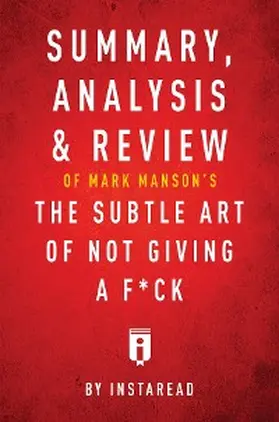 Summaries |  Summary, Analysis & Review of Mark Manson's The Subtle Art of Not Giving a F*ck by Instaread | eBook | Sack Fachmedien