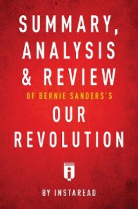 Summaries | Summary, Analysis & Review of Bernie Sanders's Our Revolution by Instaread | E-Book | sack.de