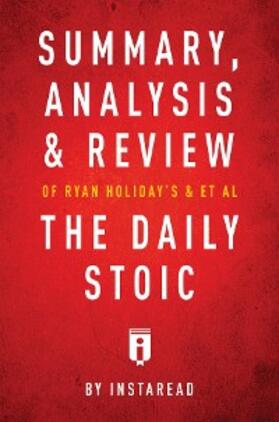 Summaries |  Summary, Analysis & Review of Ryan Holiday's and Stephen Hanselman's The Daily Stoic by Instaread | eBook | Sack Fachmedien