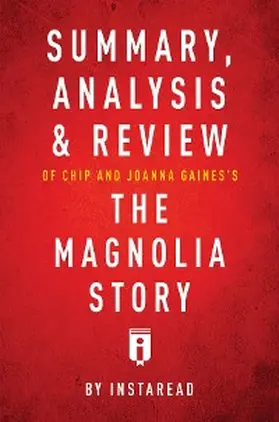 Summaries |  Summary, Analysis & Review of Chip and Joanna Gaines's The Magnolia Story with Mark Dagostino by Instaread | eBook | Sack Fachmedien