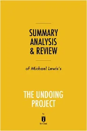 Summaries |  Summary, Analysis & Review of Michael Lewis's The Undoing Project by Instaread | eBook | Sack Fachmedien