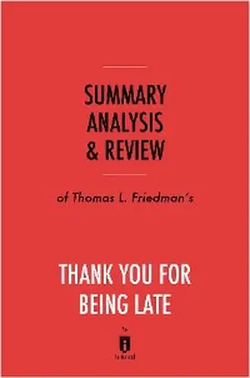Summaries |  Summary, Analysis & Review of Thomas L. Friedman's Thank You for Being Late by Instaread | eBook | Sack Fachmedien